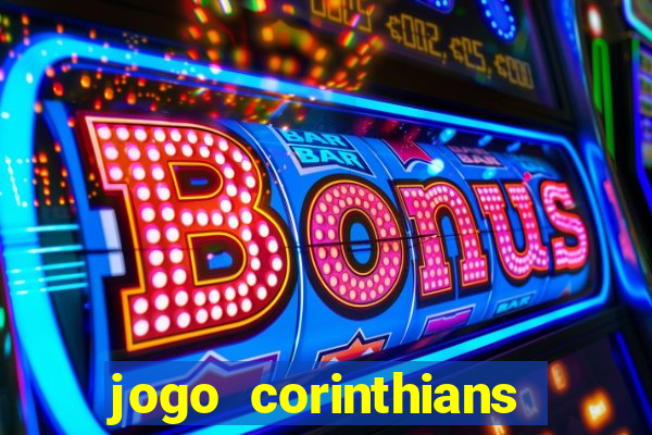 jogo corinthians vai passar aonde